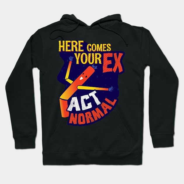 Here Comes Your Ex Hoodie by CrissWild